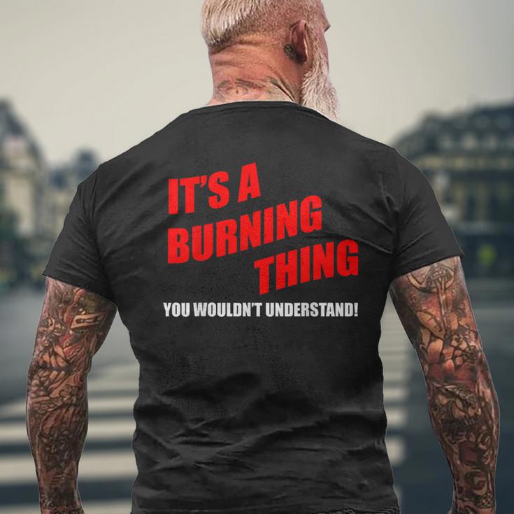 Es Ist Ein Brennendes Ding Das Du Nichterstehen Würdest T-Shirt mit Rückendruck Geschenke für alte Männer