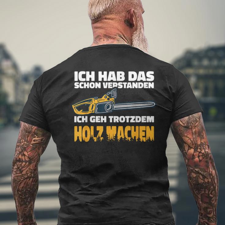 Ich Geh Trotzdem Holz Machen Ich Geh Trotzdem Holz Machen T-Shirt mit Rückendruck Geschenke für alte Männer