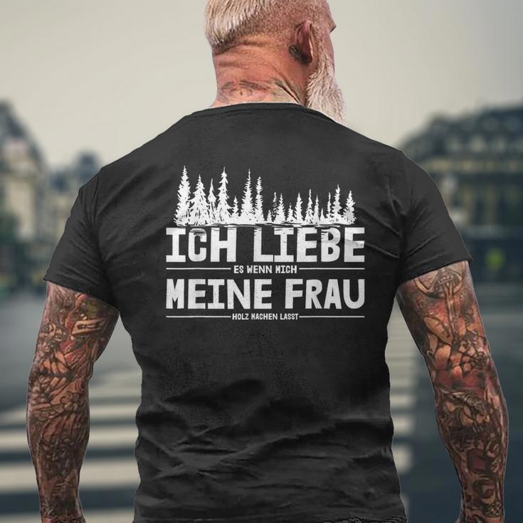 Ich Liebe Es Wenn Meine Frau Holzmachen Ich Liebe Es Wenn Meine Frau Holzmach T-Shirt mit Rückendruck Geschenke für alte Männer