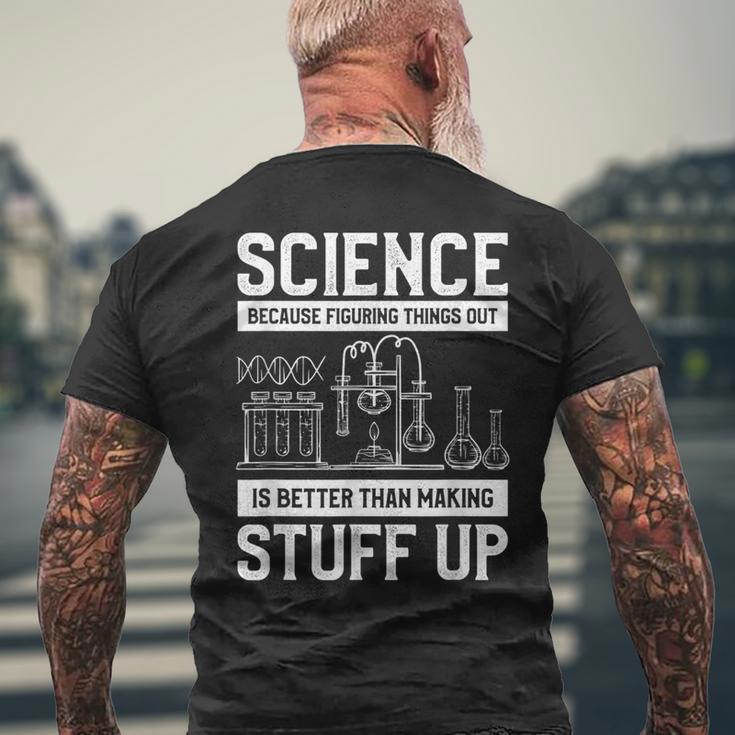 Science Weil Es Besser Ist Dinge Herauszufinden T-Shirt mit Rückendruck Geschenke für alte Männer