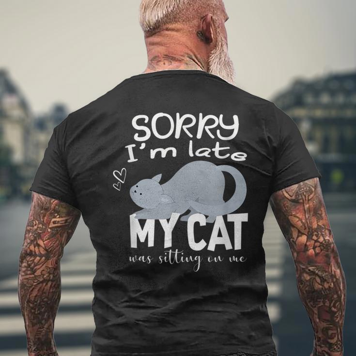 Sorry I'm Late My Cat Was Sitting On Me Geschenk Für Katzenliebhaber T-Shirt mit Rückendruck Geschenke für alte Männer