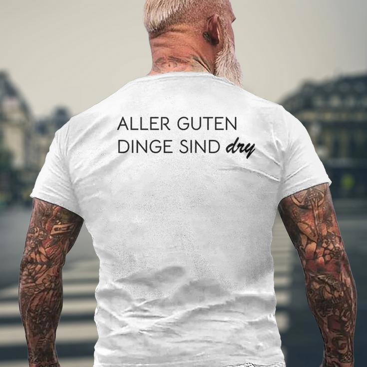 Aller Guten Dinge Sind Dry Alles Gute Ist Trocken Wie Wein T-Shirt mit Rückendruck Geschenke für alte Männer