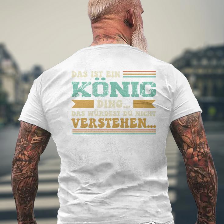 Das Ist Ein König Ding Spruch Für Familie König T-Shirt mit Rückendruck Geschenke für alte Männer