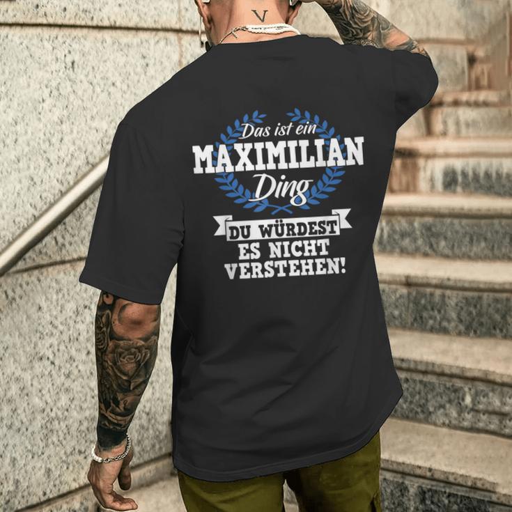 Das Ist Ein Maximilian Ding Du Würdest Es Nicht Understand T-Shirt mit Rückendruck Geschenke für Ihn