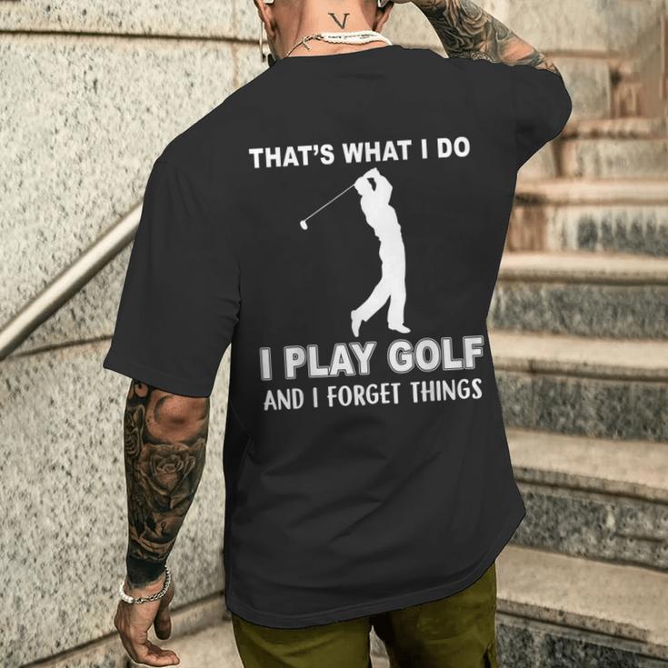 Das Ist Es Was Ich Golf Spiele Und Ichergiss Dinge T-Shirt mit Rückendruck Geschenke für Ihn