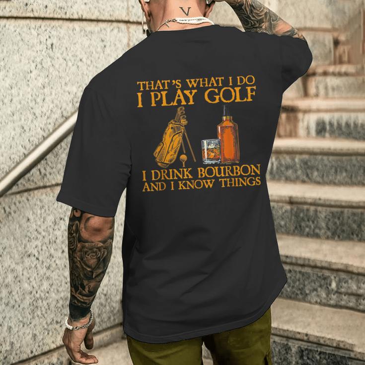 Das Ist Was Ich Mache Ich Spiele Golf Ich Trinke Bourbon & Ich Weiß Dinge T-Shirt mit Rückendruck Geschenke für Ihn