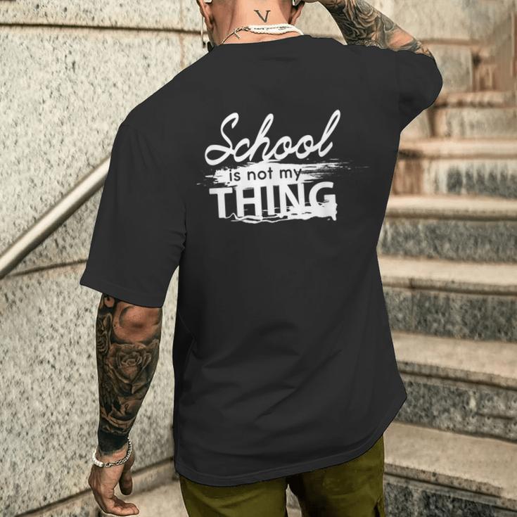 Die Schule Ist Nicht Mein Ding T-Shirt mit Rückendruck Geschenke für Ihn