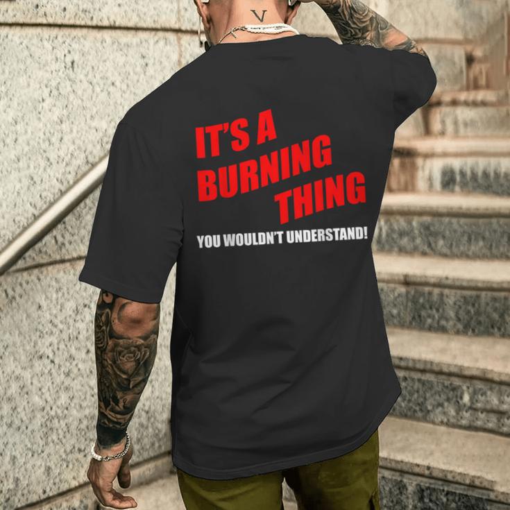 Es Ist Ein Brennendes Ding Das Du Nichterstehen Würdest T-Shirt mit Rückendruck Geschenke für Ihn