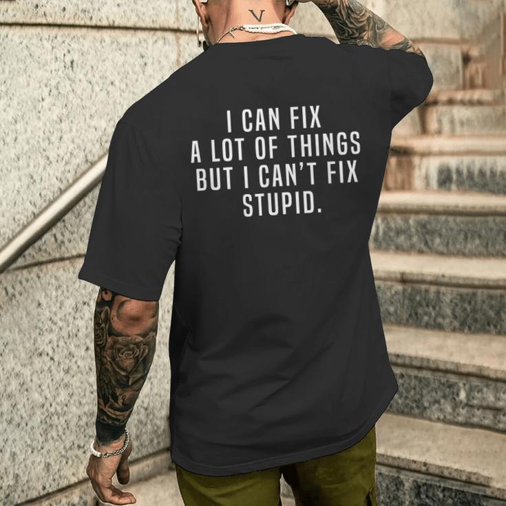 I Can Fix A Lot Of Things But I Can't Fix Stupid Joke Meme Men's T ...
