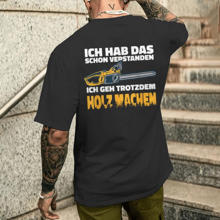 Ich Geh Trotzdem Holz Machen Ich Geh Trotzdem Holz Machen T-Shirt mit Rückendruck Geschenke für Ihn