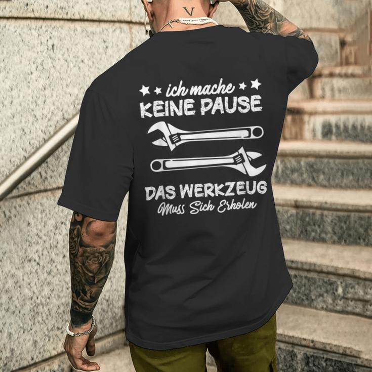 Ich Mache Keine Pause Das Werkzeug Erholen Mechanik T-Shirt mit Rückendruck Geschenke für Ihn