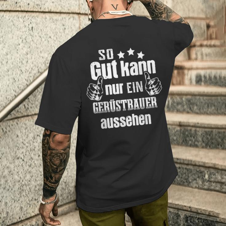 So Gut Kann Nur Ein Scaffolderbauer Aussehen T-Shirt mit Rückendruck Geschenke für Ihn