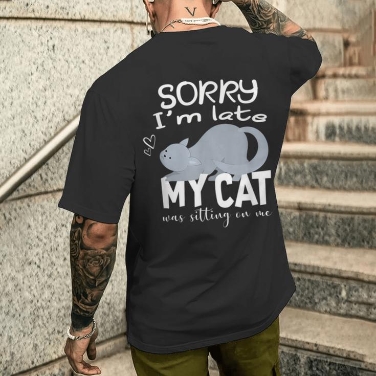 Sorry I'm Late My Cat Was Sitting On Me Geschenk Für Katzenliebhaber T-Shirt mit Rückendruck Geschenke für Ihn