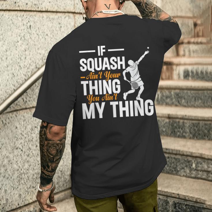 Wenn Squash Nicht Dein Ding Ist Bist Du Nicht Mein Ding Squash T-Shirt mit Rückendruck Geschenke für Ihn