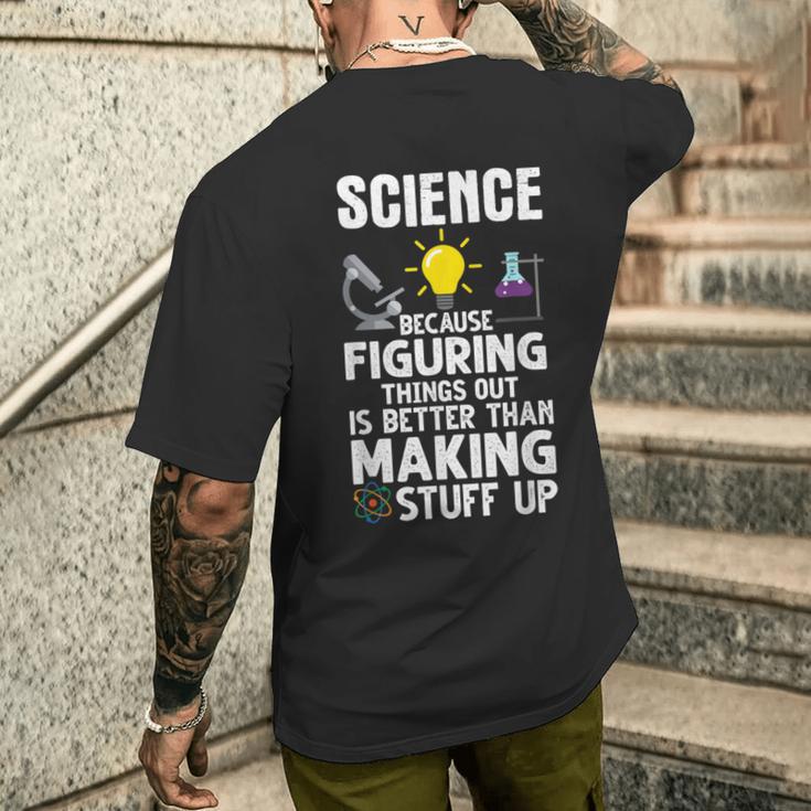 Wissenschaft Weil Es Besser Ist Dinge Herauszufinden Als T-Shirt mit Rückendruck Geschenke für Ihn