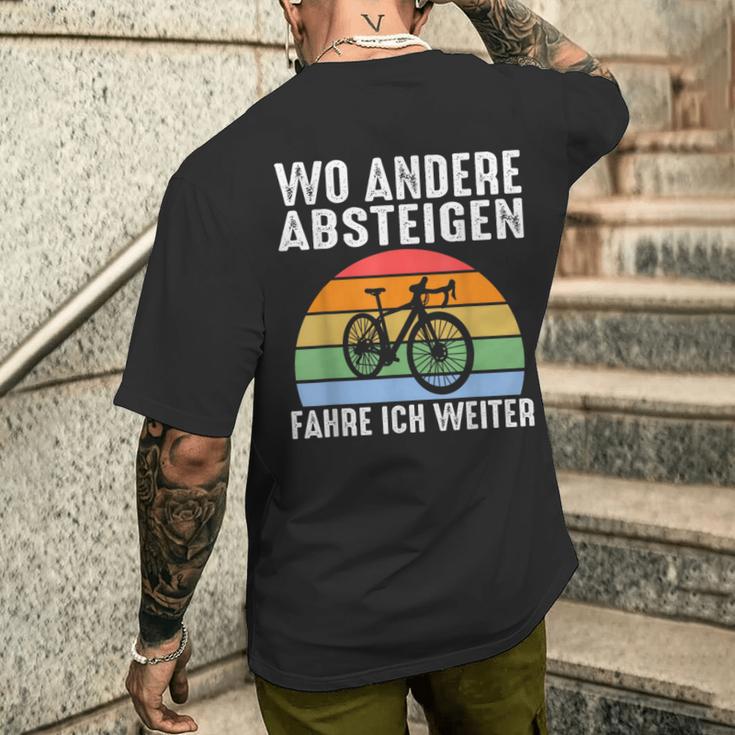 Wo Andere Absteigen Fahre Ich Weiter Fahrrad Biker T-Shirt mit Rückendruck Geschenke für Ihn