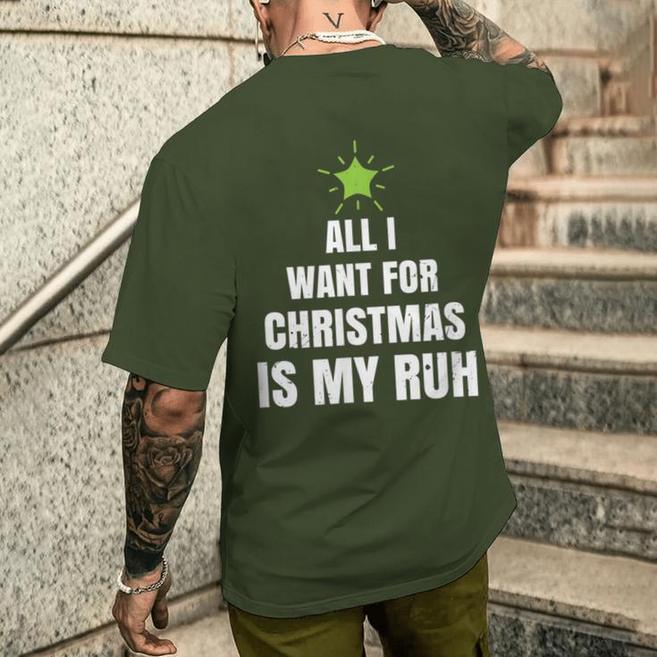 All I Want For Christmas Is My Ruh Geschenk For Christmas T-Shirt mit Rückendruck Geschenke für Ihn