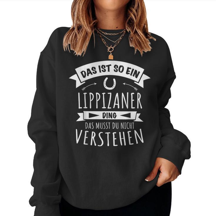 Lippizaner Horse Riding Sports Das Ist So Ein Lippizaner Ding Sweatshirt Frauen