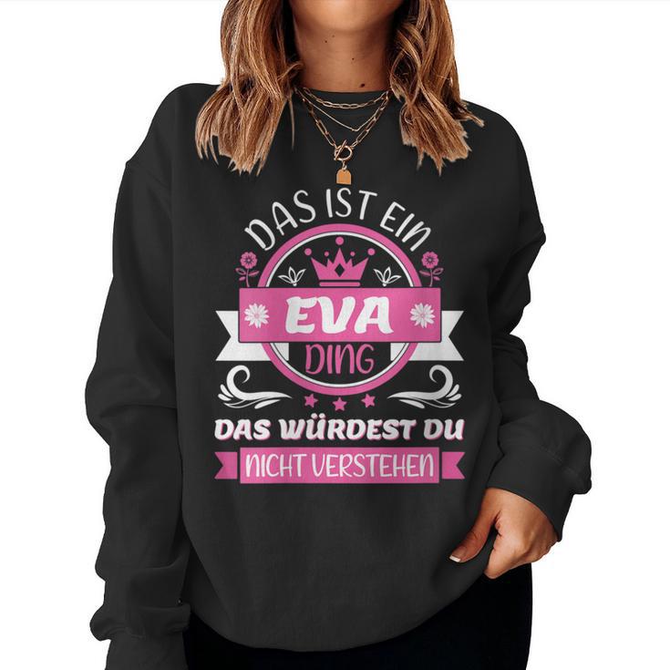 Women's Eva Name First Name Name Day Das Ist Ein Eva Ding With-Neck Sweatshirt Frauen