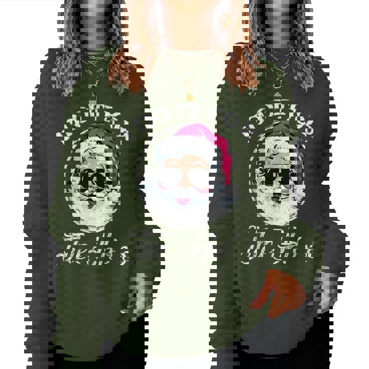 I Do It For The Ho's Xmas For Family Girl Boy Women Sweatshirt