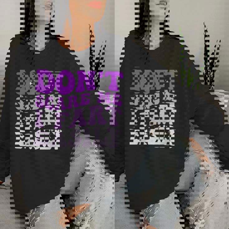 Don't Scare Me I Fart Easily Sarcastic Joke Women Sweatshirt Gifts for Her