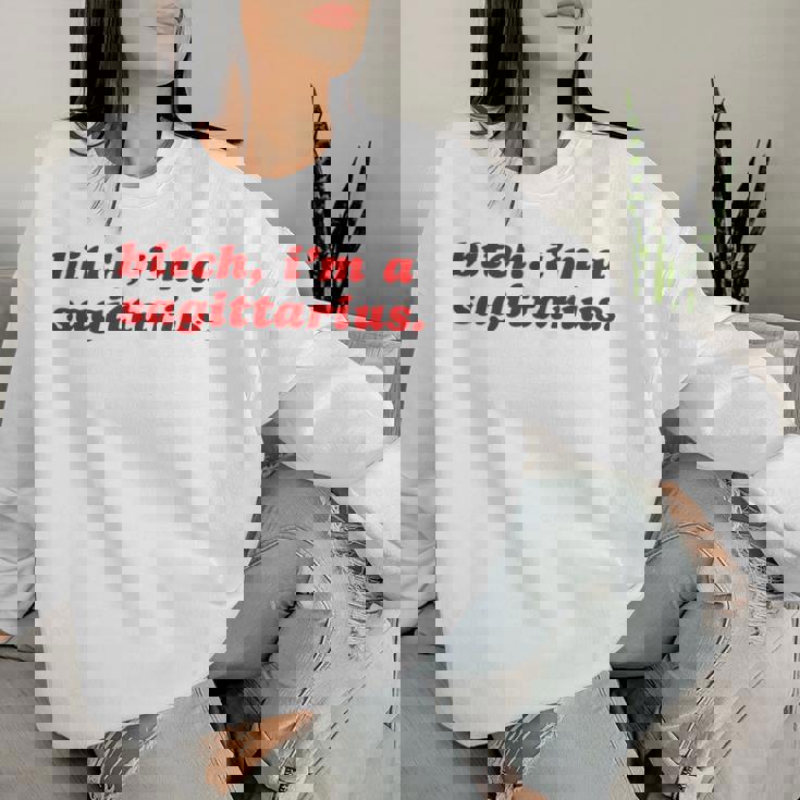 Sagittarius Girl Bitch I'm A Sagittarius Women Sweatshirt Gifts for Her