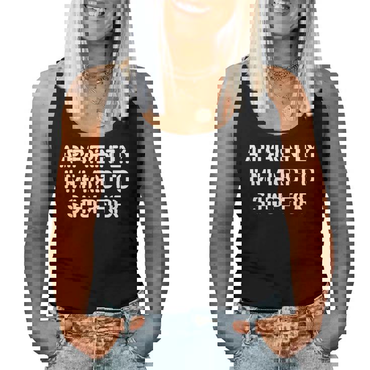 Apparently I'm Hard To Shop For Jokes Sarcastic Women Tank Top