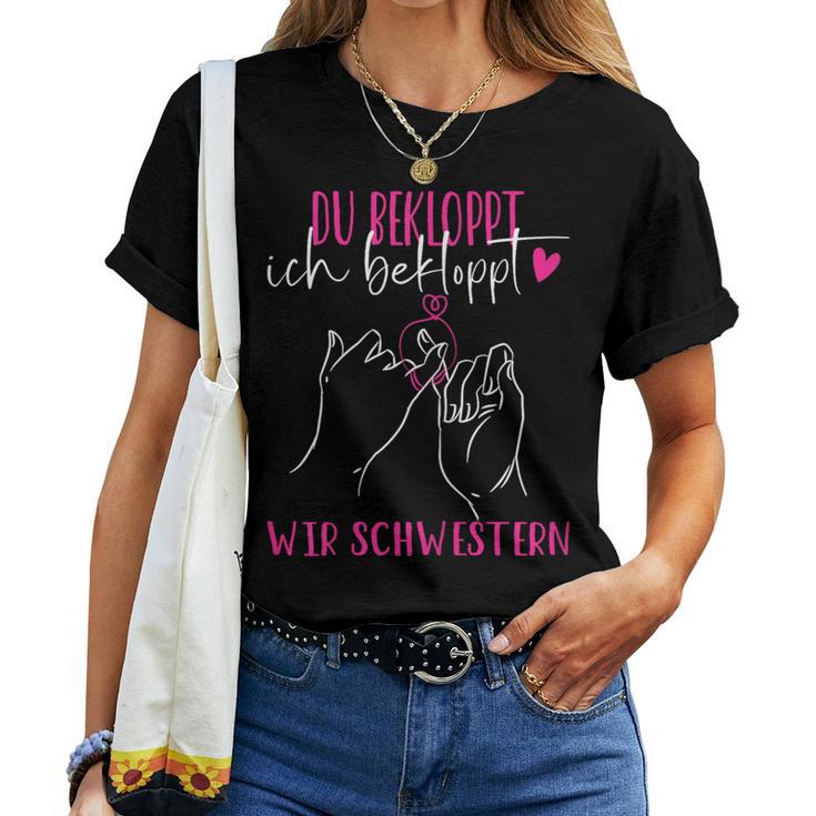 Beste Schwester Du Bekloppt Ich Bekloppt Wir Schwestern T-shirt Frauen