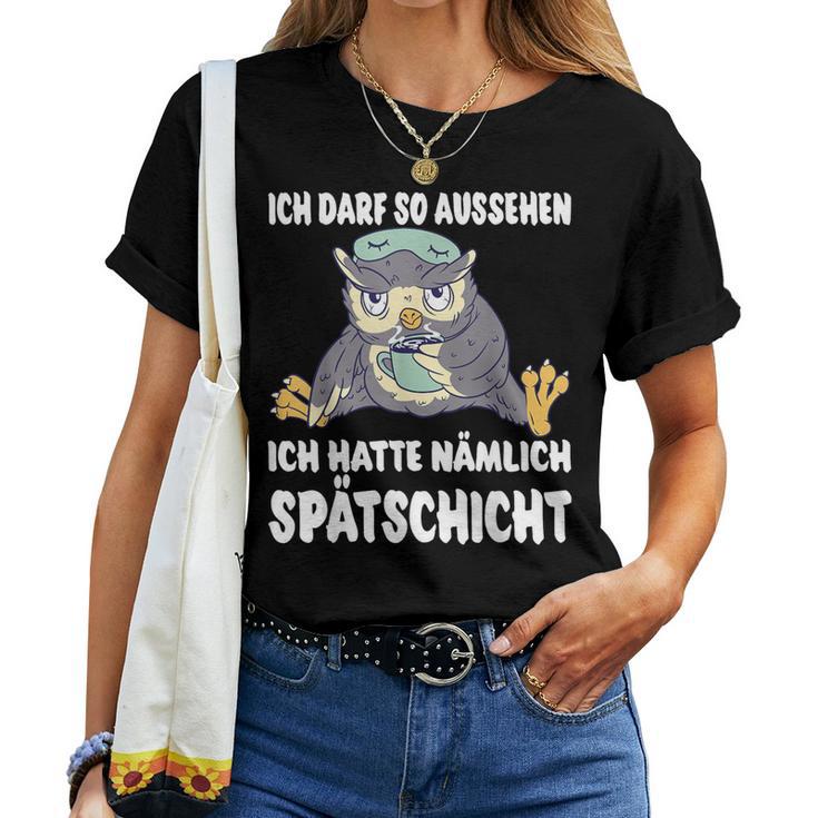 Ich Darf So Aussehen Ich Hatte Spätschicht Coffee Owl T-shirt Frauen