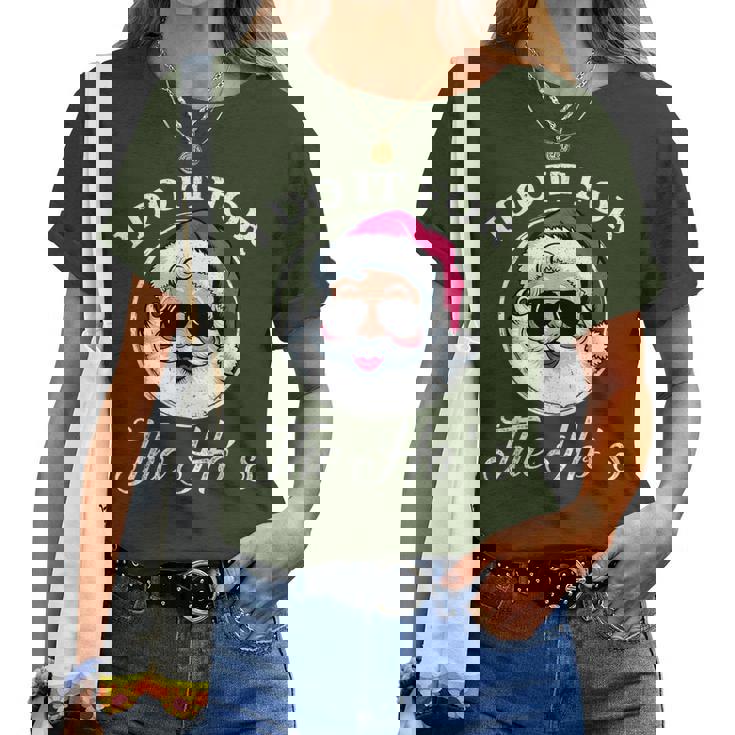 I Do It For The Ho's Xmas For Family Girl Boy Women T-shirt