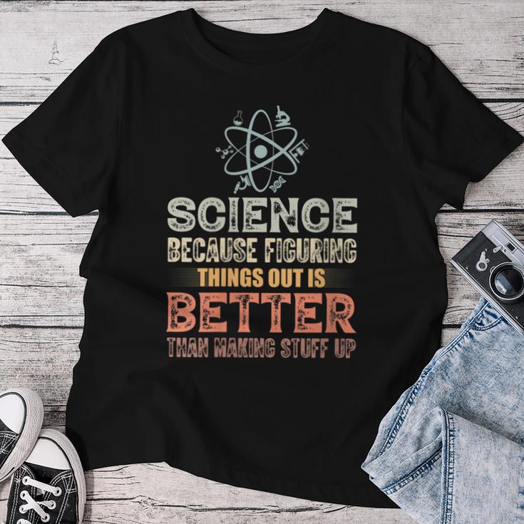 Damen Wissenschaft Weil Es Besser Ist Dinge Herauszufinden Teacher Mit-Ausschnitt T-shirt Frauen Lustige Geschenke