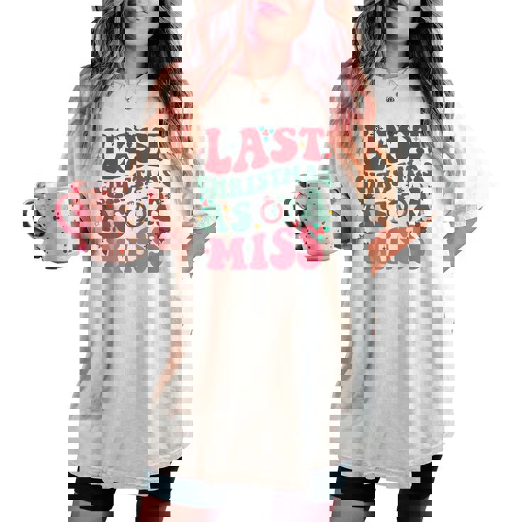 Last Christmas As A Miss Christmas Future Bride Women's Oversized Comfort T-shirt