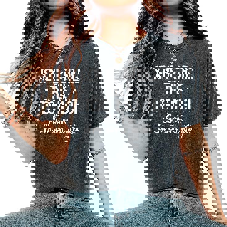 Some Girls Talk Too Much Talkative Extrovert Women's Oversized Comfort Colors T-Shirt