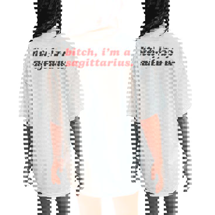 Sagittarius Girl Bitch I'm A Sagittarius Women's Oversized Comfort T-Shirt Back Print