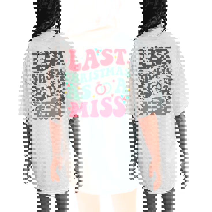 Last Christmas As A Miss Christmas Future Bride Women's Oversized Comfort T-Shirt Back Print
