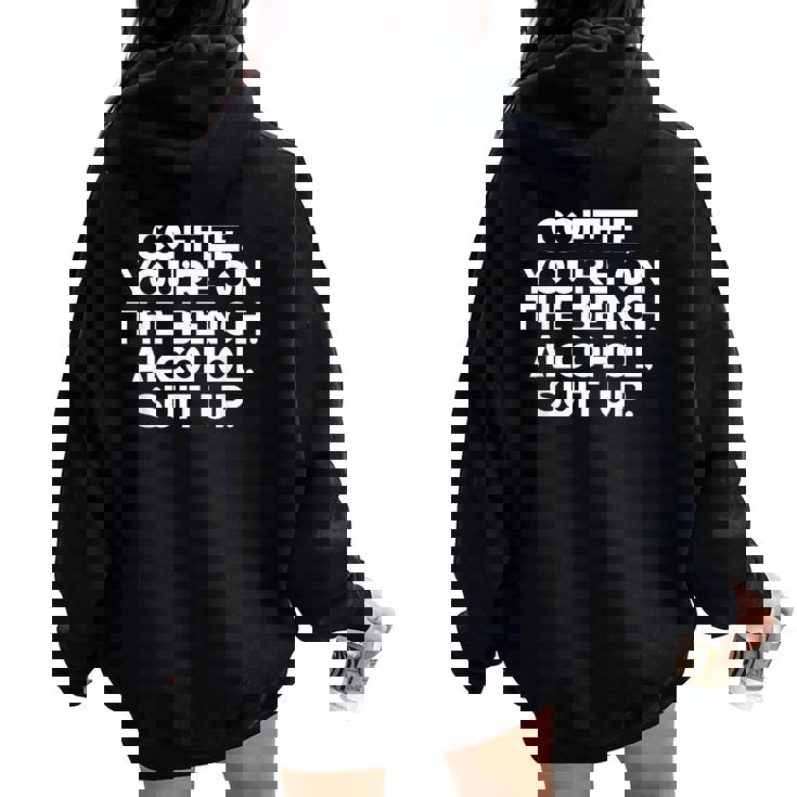Coffee You're On The Bench Alcohol Suit Up Women Oversized Hoodie Back Print Coffee You're On The Bench Alcohol Suit Up Women Oversized Hoodie Back Print
