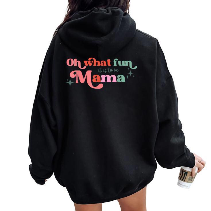 Oh What Fun It Is To Be Mama Christmas Family Matching Xmas Women Oversized Hoodie Back Print