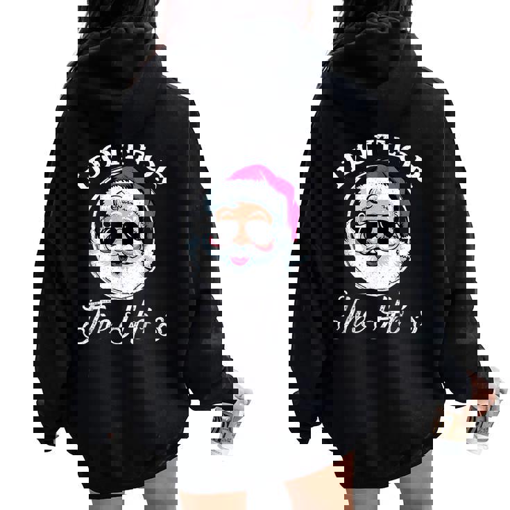 I Do It For The Ho's Xmas For Family Girl Boy Women Oversized Hoodie Back Print
