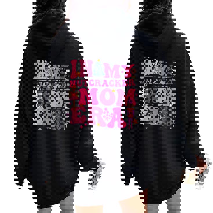 In My Nutcracker Mom Era Christmas Xmas Pajama Holiday Women Oversized Hoodie Back Print