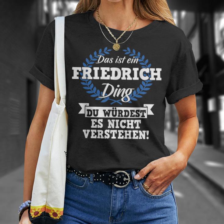 Das Ist Ein Friedrich Ding Du Würdest Es Nicht Understand T-Shirt Geschenke für Sie