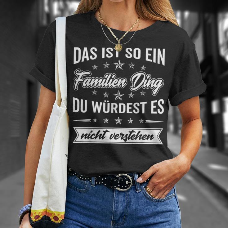 Du Würdest Es Nichterstehen Das Ist So Ein Familien Ding T-Shirt Geschenke für Sie