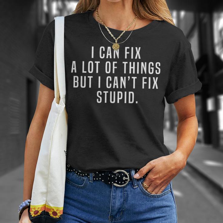 I Can Fix A Lot Of Things But I Can't Fix Stupid Joke Meme T-Shirt ...