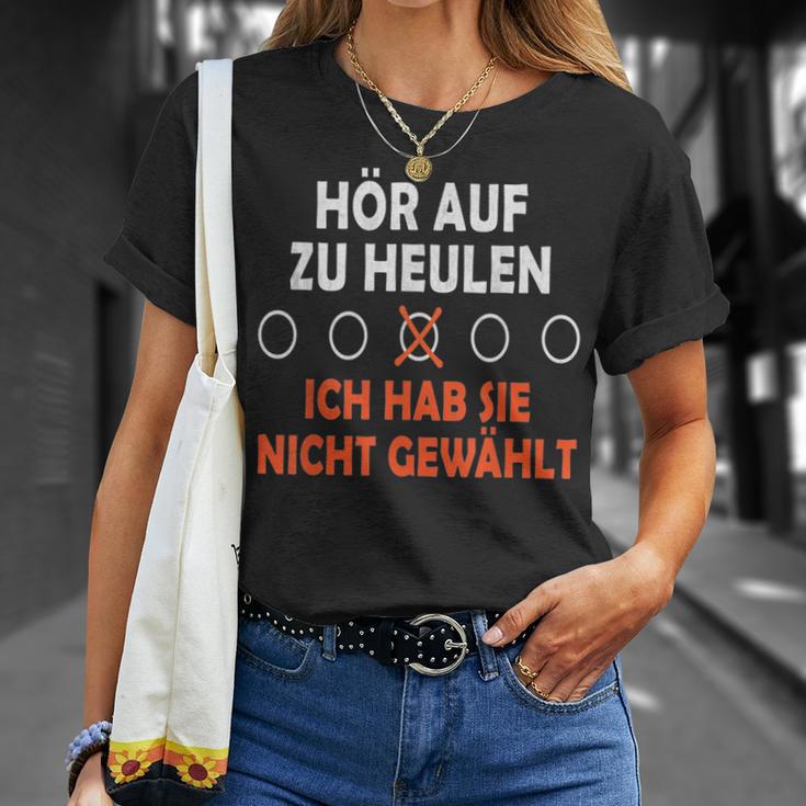 Hör Auf Zu Heulen Ich Hab Sie Nicht Gewählt Lustiges Spruch T-Shirt Geschenke für Sie