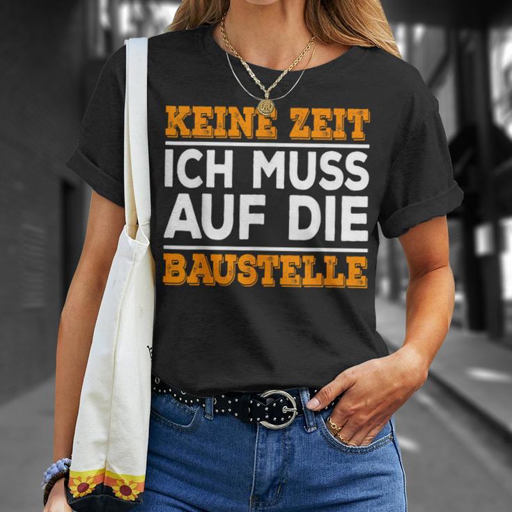 Keine Zeit Ich Muss Auf Die Baus T-Shirt Geschenke für Sie