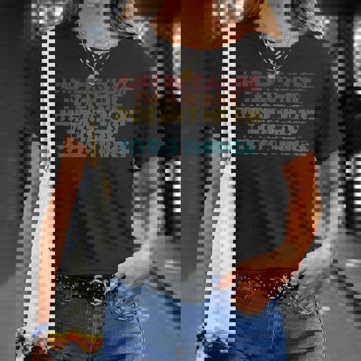 Retro Just Because I'm Awake Tweens And Ns T-Shirt Gifts for Her