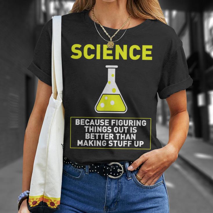 Science Die Dinge Hausfinden Ist Better S T-Shirt Geschenke für Sie