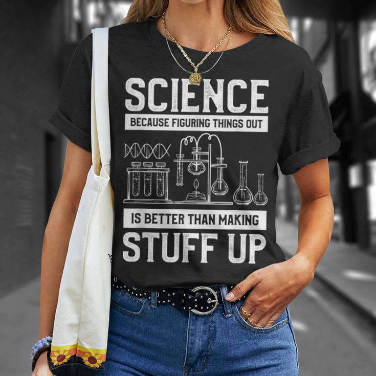 Science Weil Es Besser Ist Dinge Herauszufinden T-Shirt Geschenke für Sie