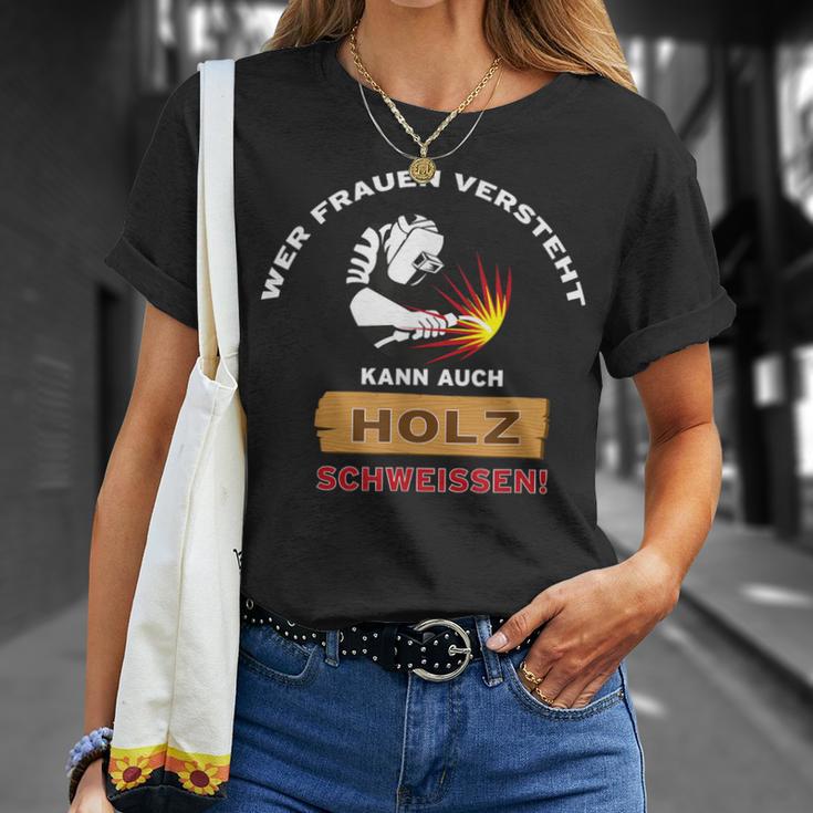 Welding Wer Frauenersteht Kann Auch Holz Welten T-Shirt Geschenke für Sie