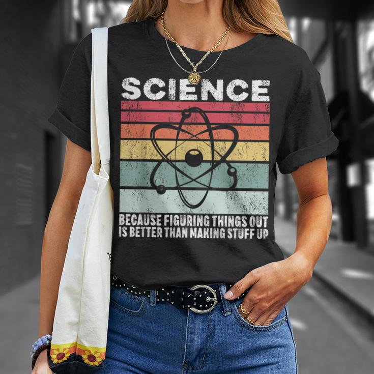 Wissenschaft Weil Es Ein Besseres Geschenk Ist Dinge Herauszufinden T-Shirt Geschenke für Sie