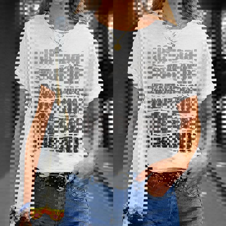 I Just Laugh Stuff Off Because Prison Don't Cook The Food T-Shirt Gifts for Her